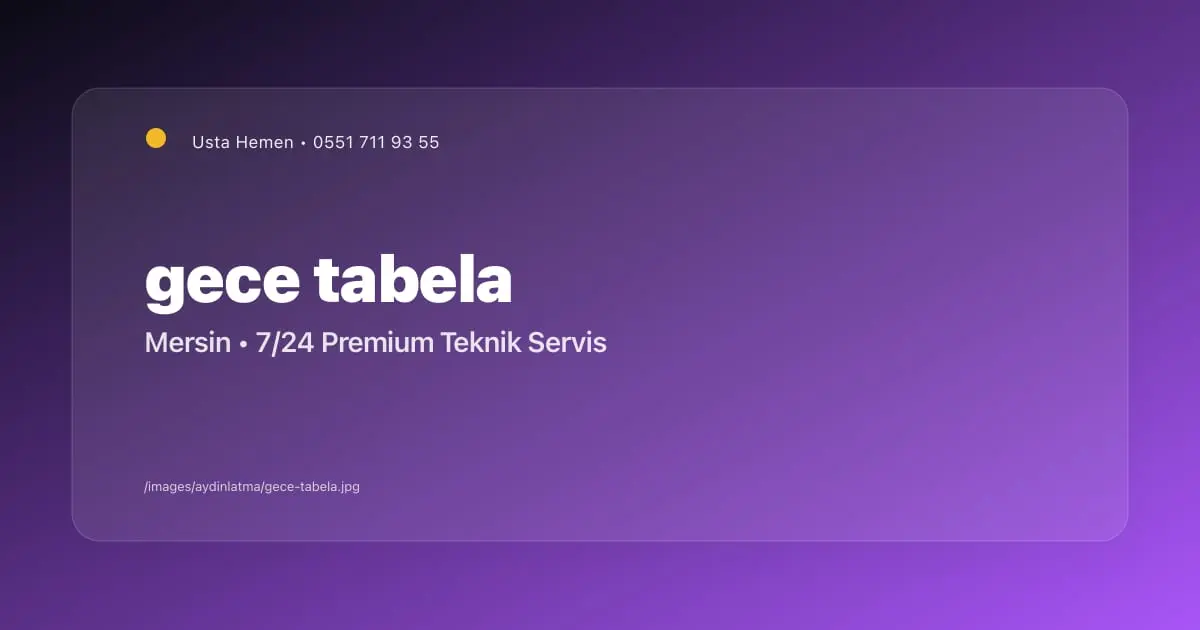Mersin Gece Aydınlatmalı Tabela Tasarımı ve Montajı 2026 | Ticari Aydınlatma | Usta Hemen - Mersin Elektrikçi Blog Yazısı | Usta Hemen