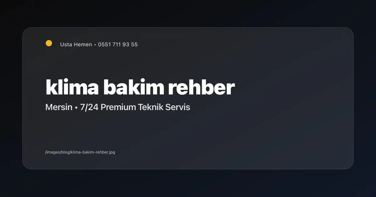 Klima Bakımı Ne Zaman Yapılmalı? Mevsimsel Bakım Rehberi 2026 - Mersin Elektrikçi Blog Yazısı | Usta Hemen