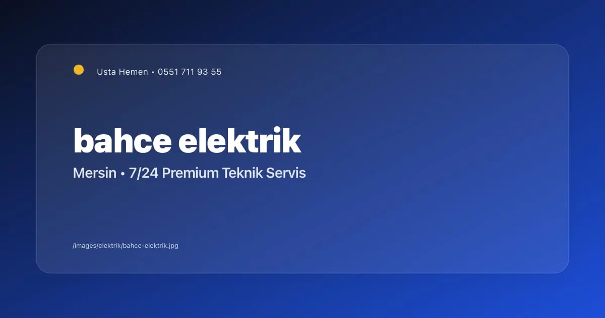 Bahçe ve Dış Mekan Elektriği | Mersin Elektrikçi - Mersin Elektrikçi Blog Yazısı | Usta Hemen