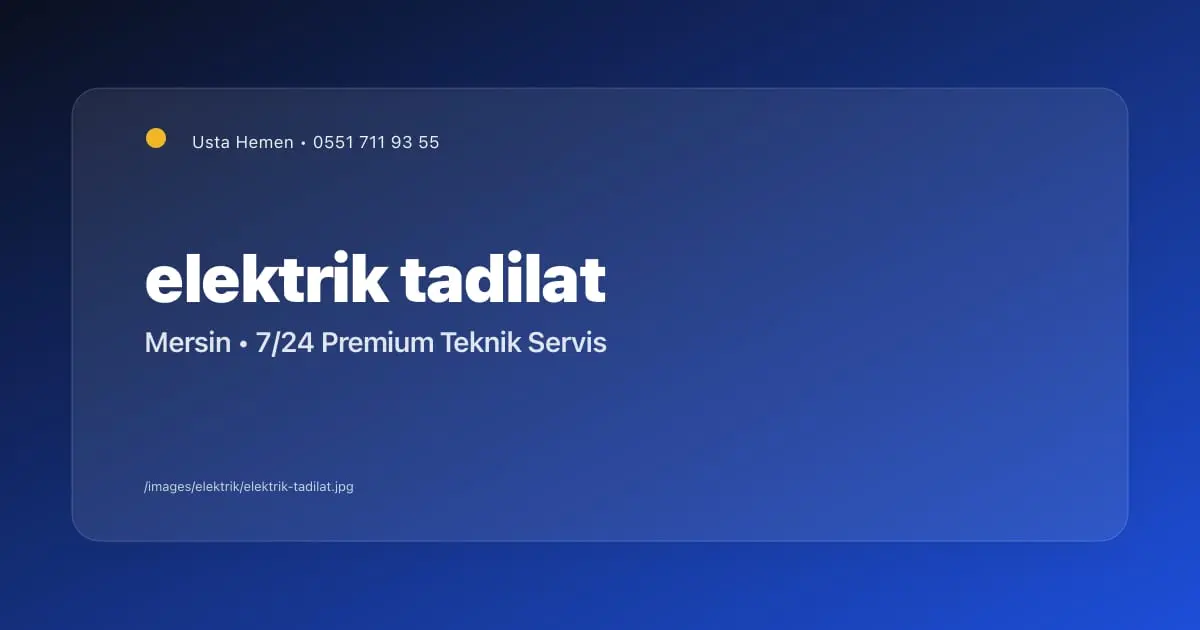 Elektrik Tadilatı Maliyeti 2026 | Mersin Elektrikçi - Mersin Elektrikçi Blog Yazısı | Usta Hemen