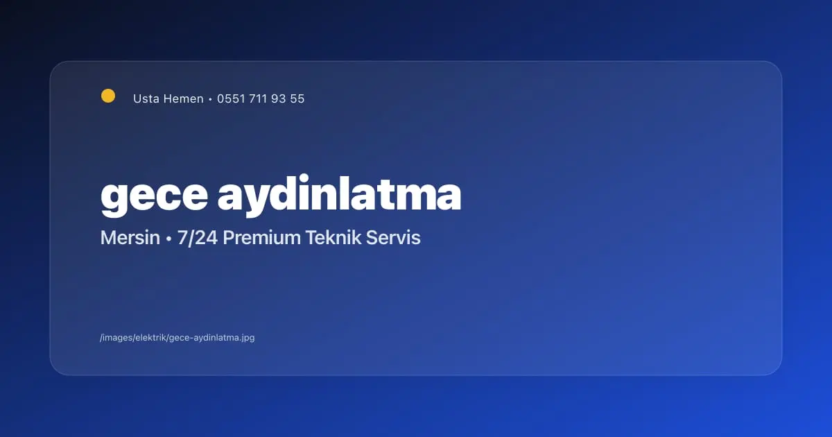 Gece Aydınlatması ve Güvenlik Işıkları | Mersin - Mersin Elektrikçi Blog Yazısı | Usta Hemen