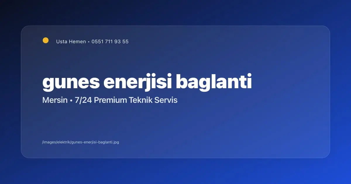 Güneş Enerjisi Elektrik Bağlantısı | Mersin Elektrikçi - Mersin Elektrikçi Blog Yazısı | Usta Hemen