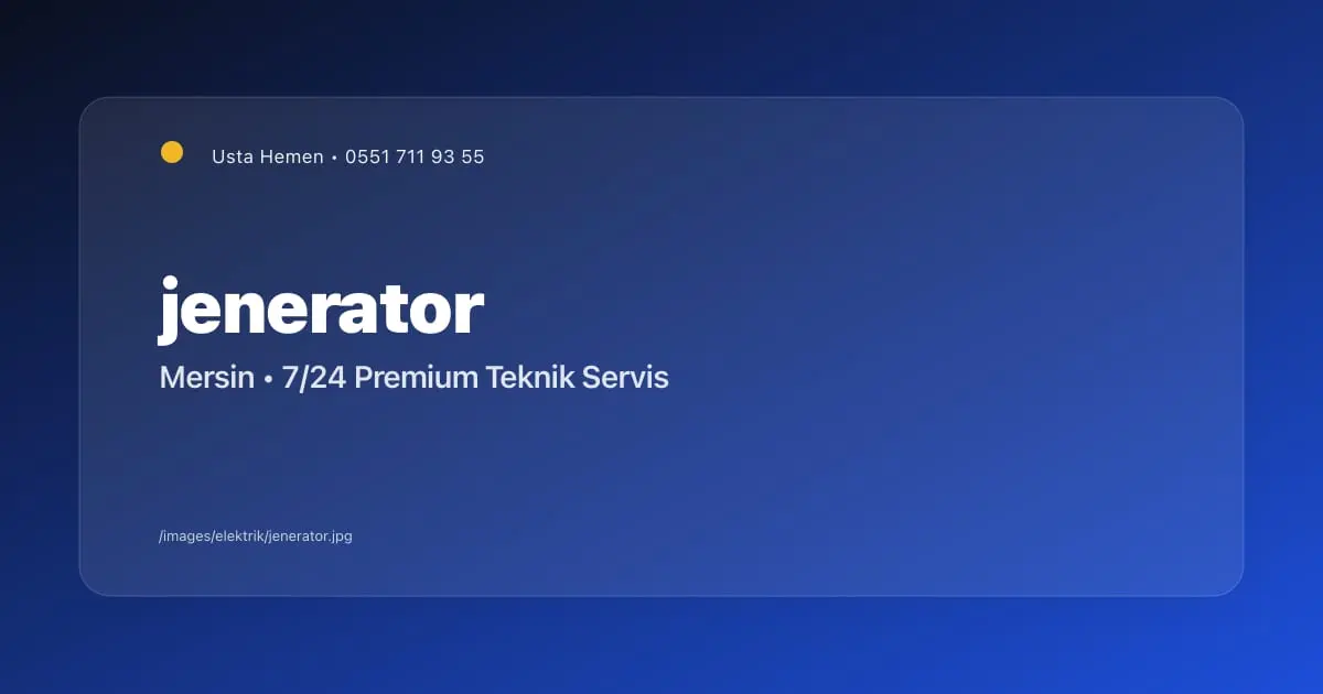 Jeneratör Bağlantısı ve Pano Entegrasyonu | Mersin - Mersin Elektrikçi Blog Yazısı | Usta Hemen