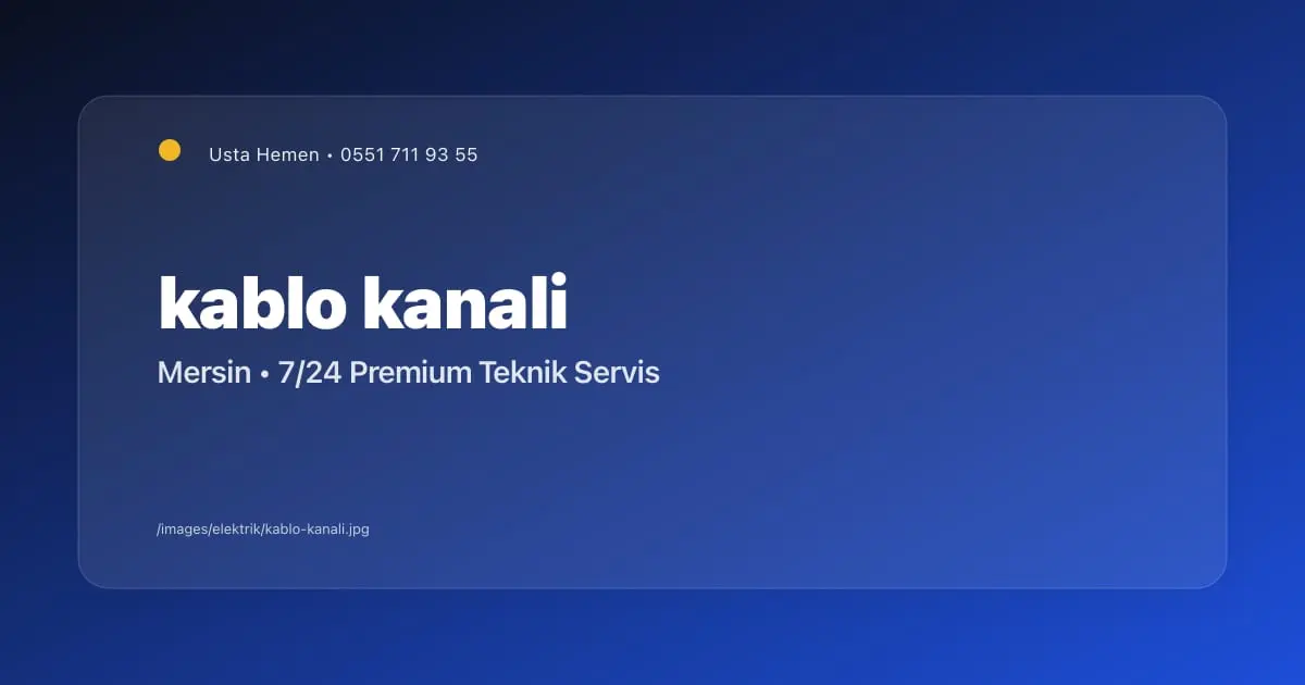 Kablo Kanalı Döşeme İşçilik Fiyatı 2026 Mersin | Elektrik Tesisatı | Usta Hemen - Mersin Elektrikçi Blog Yazısı | Usta Hemen
