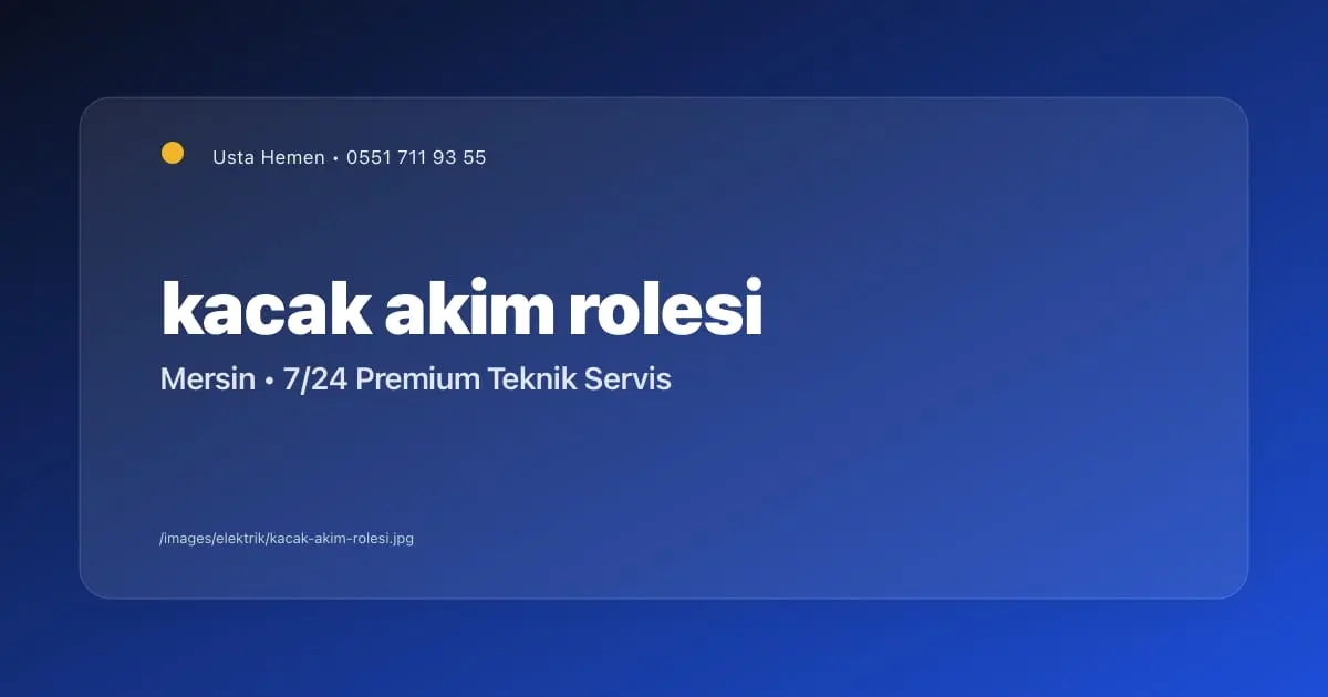 Kaçak Akım Rölesi Neden Atar? Tespit ve Çözüm Rehberi | Mersin - Mersin Elektrikçi Blog Yazısı | Usta Hemen