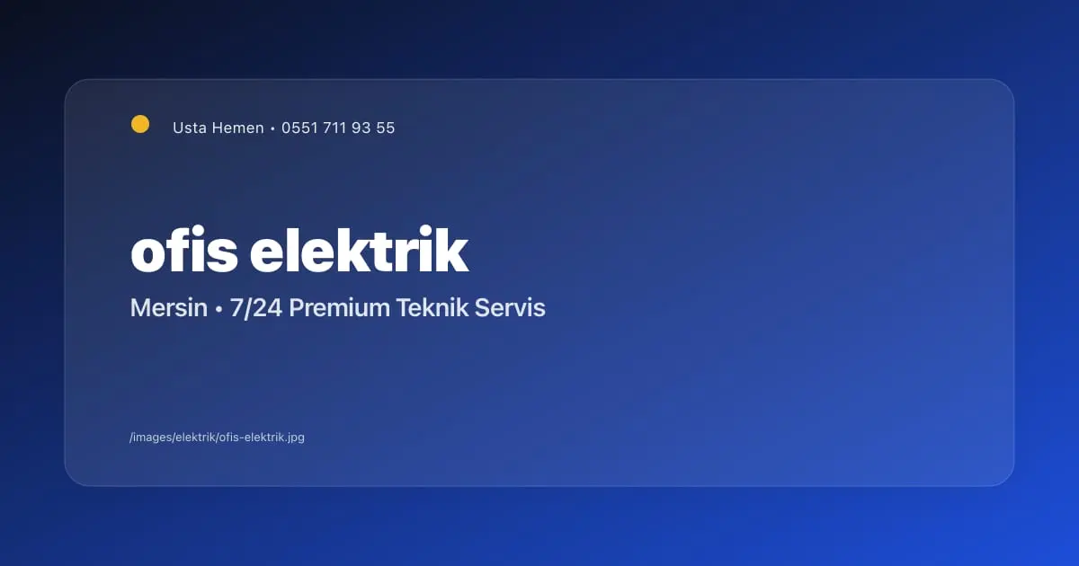Ofis Elektrik Tesisatı ve Aydınlatma | Mersin - Mersin Elektrikçi Blog Yazısı | Usta Hemen