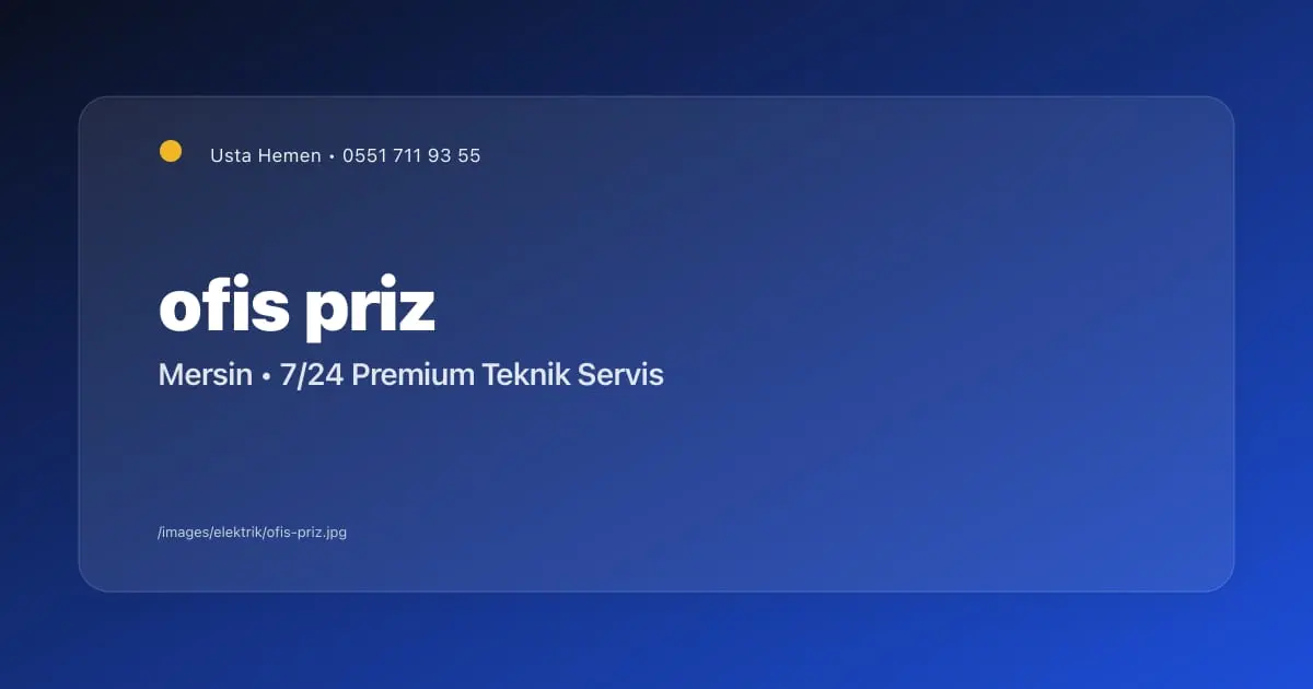 Mersin Ofis Gizli Priz Sistemleri 2026 | Ticari Elektrik | Usta Hemen - Mersin Elektrikçi Blog Yazısı | Usta Hemen