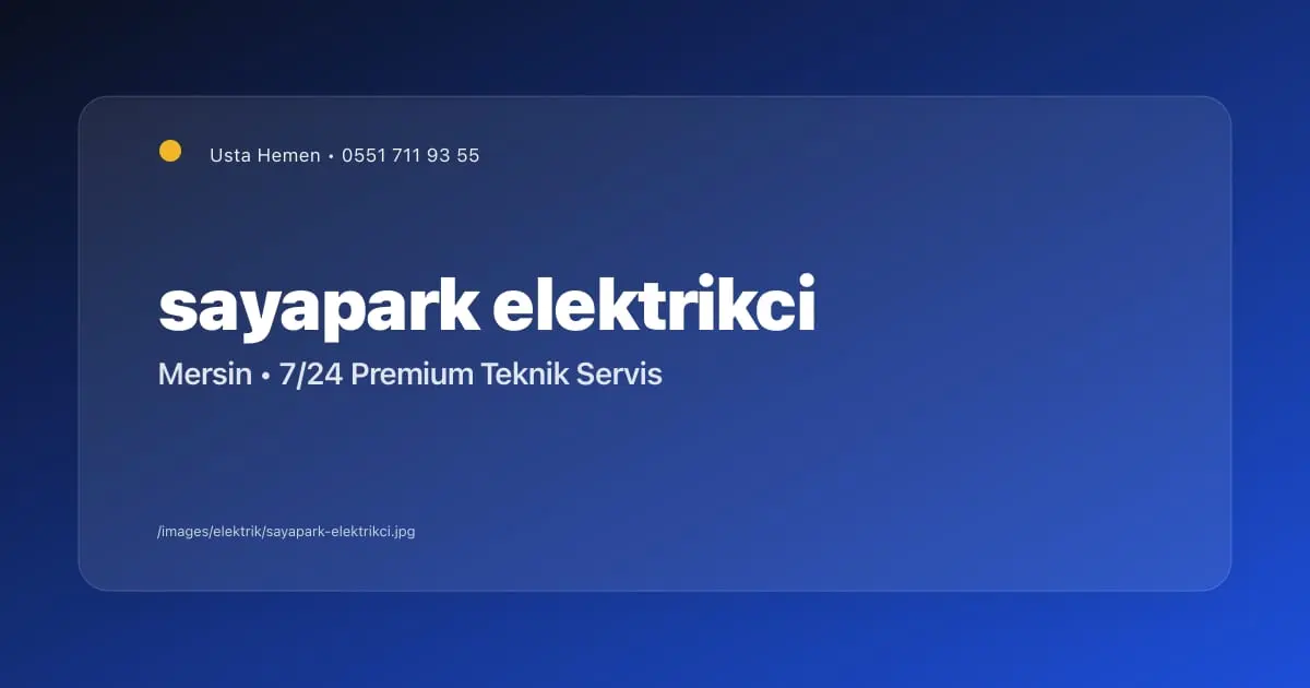 Mersin Sayapark AVM Yakını Elektrikçi | Ticari ve Konut Servisi | Usta Hemen - Mersin Elektrikçi Blog Yazısı | Usta Hemen