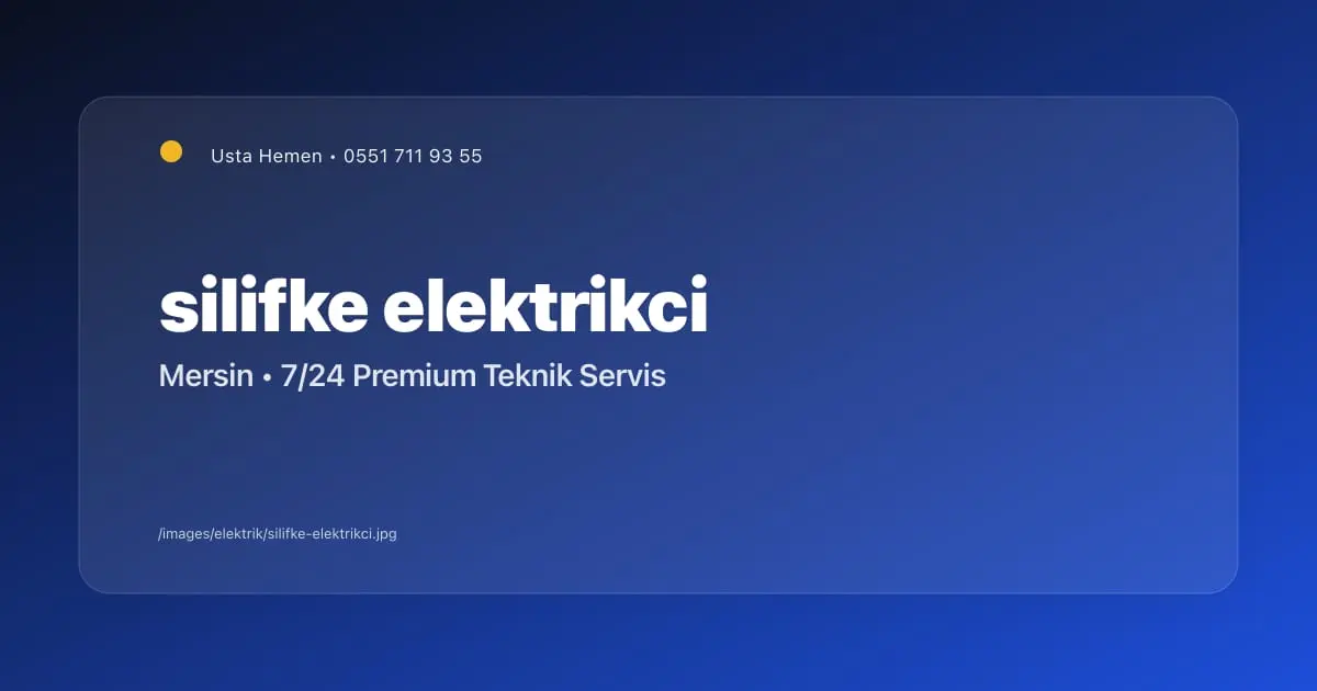 Silifke Elektrikçi: 7/24 Elektrik Servisi | Mersin - Mersin Elektrikçi Blog Yazısı | Usta Hemen