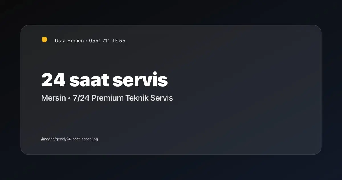 Mersin Teknik Servis 24 Saat Açık | 7/24 Acil Elektrik, Klima, Şofben Servisi | Usta Hemen - Mersin Elektrikçi Blog Yazısı | Usta Hemen