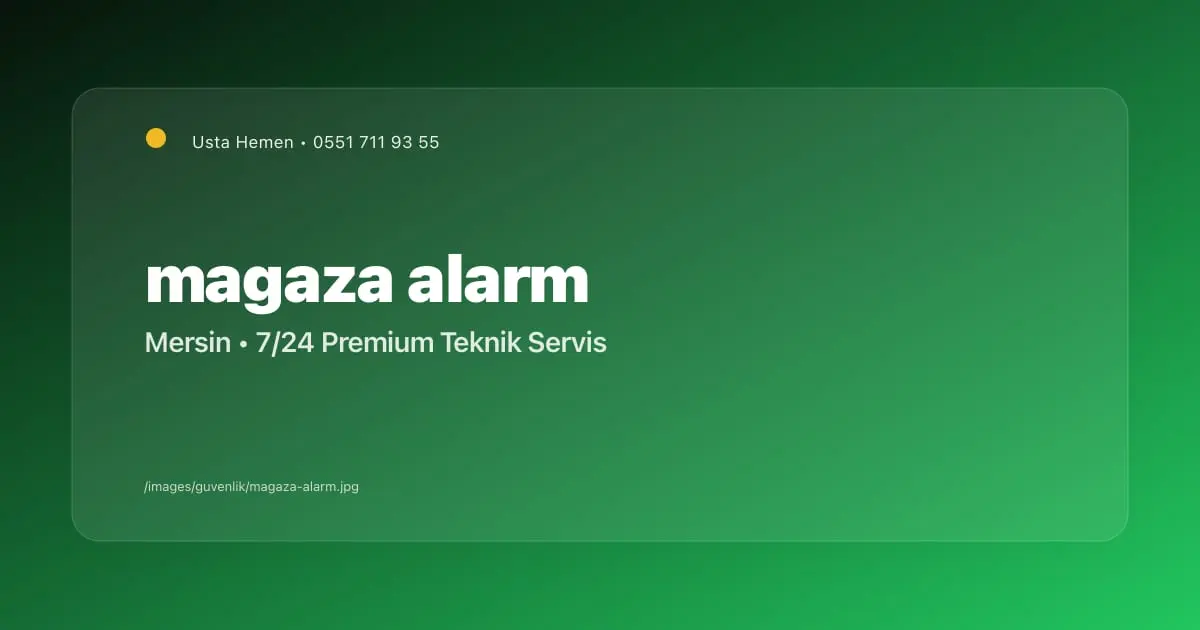 Mersin Mağaza Alarm Sistemleri Tamiri | Güvenlik Sistem Servisi | Usta Hemen - Mersin Elektrikçi Blog Yazısı | Usta Hemen
