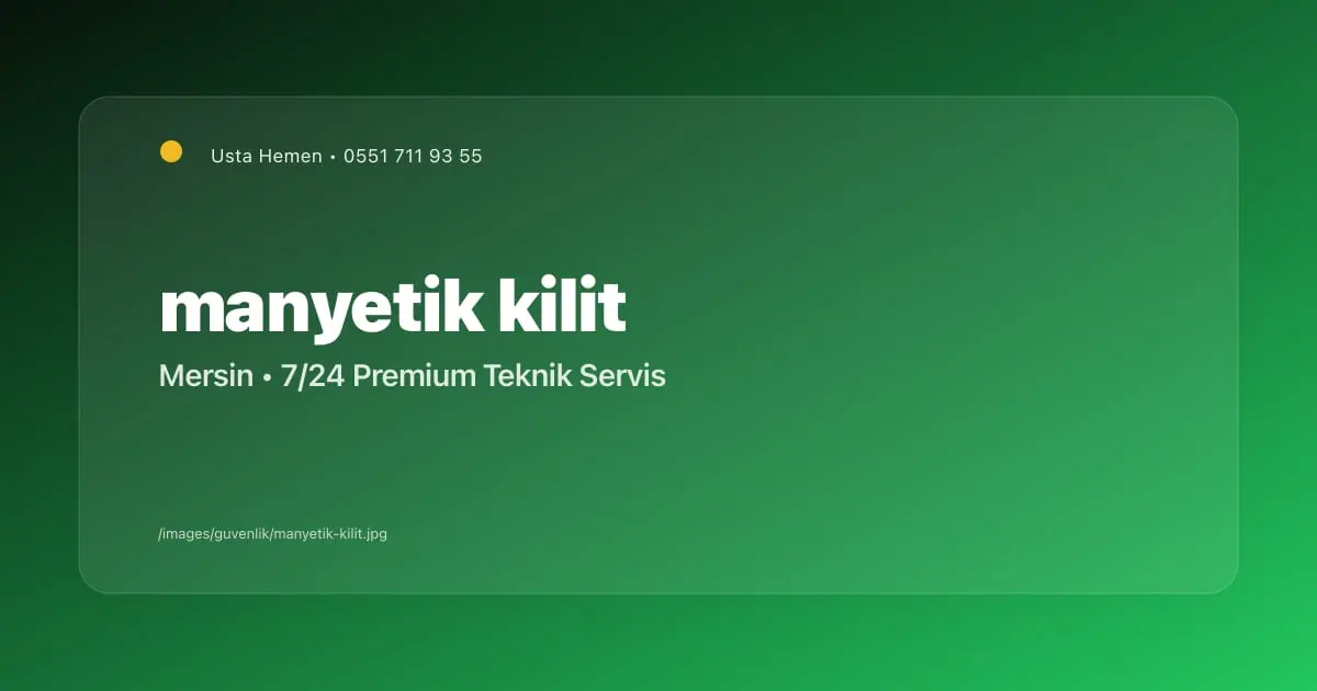Apartman Kapısı Manyetik Kilit Tamiri Mersin 2026 | Güvenlik | Usta Hemen - Mersin Elektrikçi Blog Yazısı | Usta Hemen