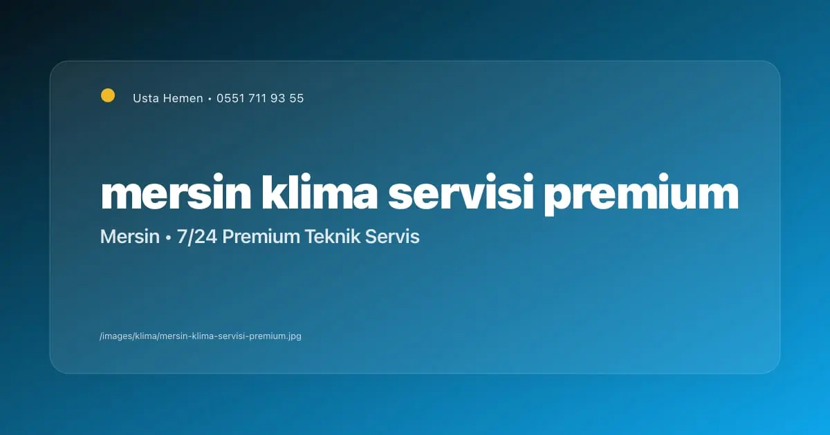 Mersin Klima Servisi - Profesyonel Klima Bakımı, Montajı ve Gaz Dolumu | Usta Hemen