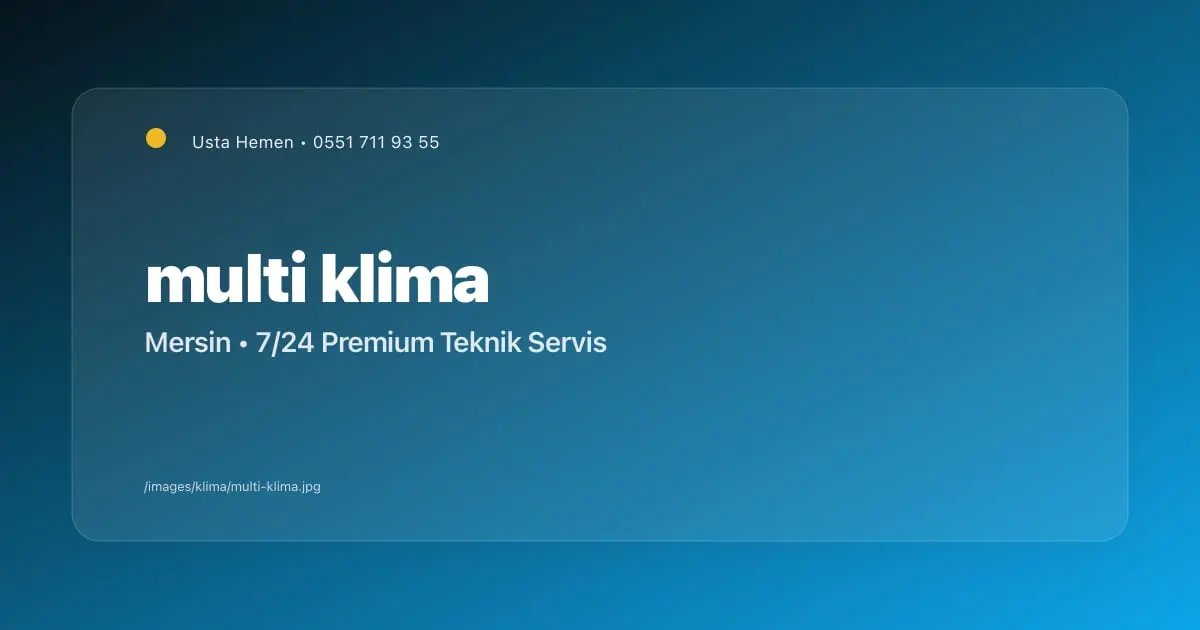 Mersin Multi Klima Sistemleri Kurulumu 2026 | VRV/VRF Sistemler | Usta Hemen - Mersin Elektrikçi Blog Yazısı | Usta Hemen