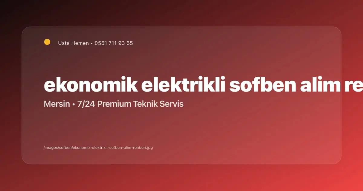 Mersin Ekonomik Elektrikli Şofben Alım Rehberi | Usta Hemen - Mersin Elektrikçi Blog Yazısı | Usta Hemen