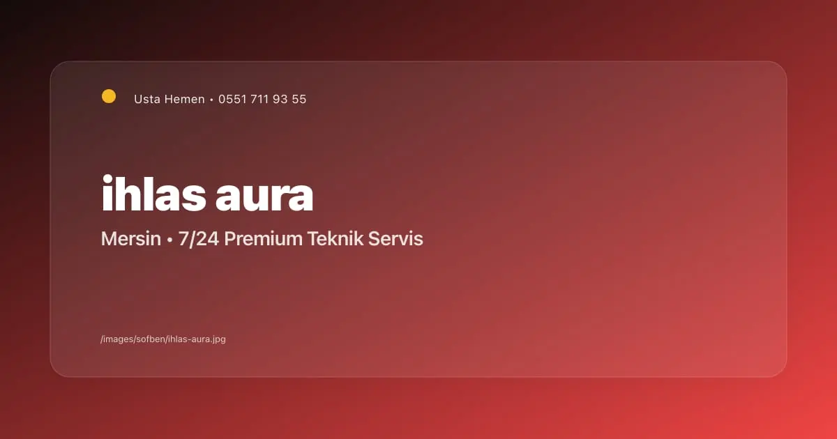 Mersin İhlas Aura Elektrikli Şofben Montaj ve Servisi 2026 | Usta Hemen - Mersin Elektrikçi Blog Yazısı | Usta Hemen
