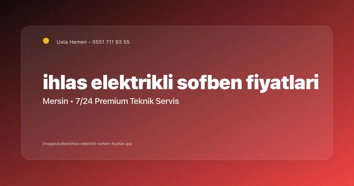İhlas Elektrikli Şofben Fiyatları Mersin | Usta Hemen - Mersin Elektrikçi Blog Yazısı | Usta Hemen