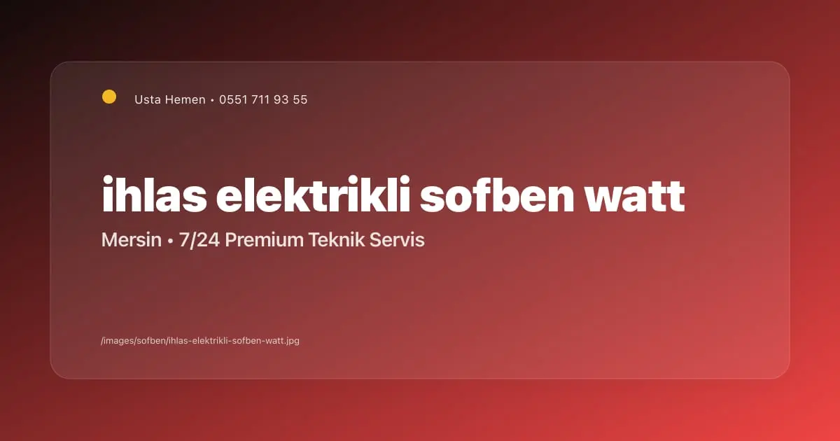 İhlas Elektrikli Şofben Watt Seçimi Mersin | Usta Hemen - Mersin Elektrikçi Blog Yazısı | Usta Hemen