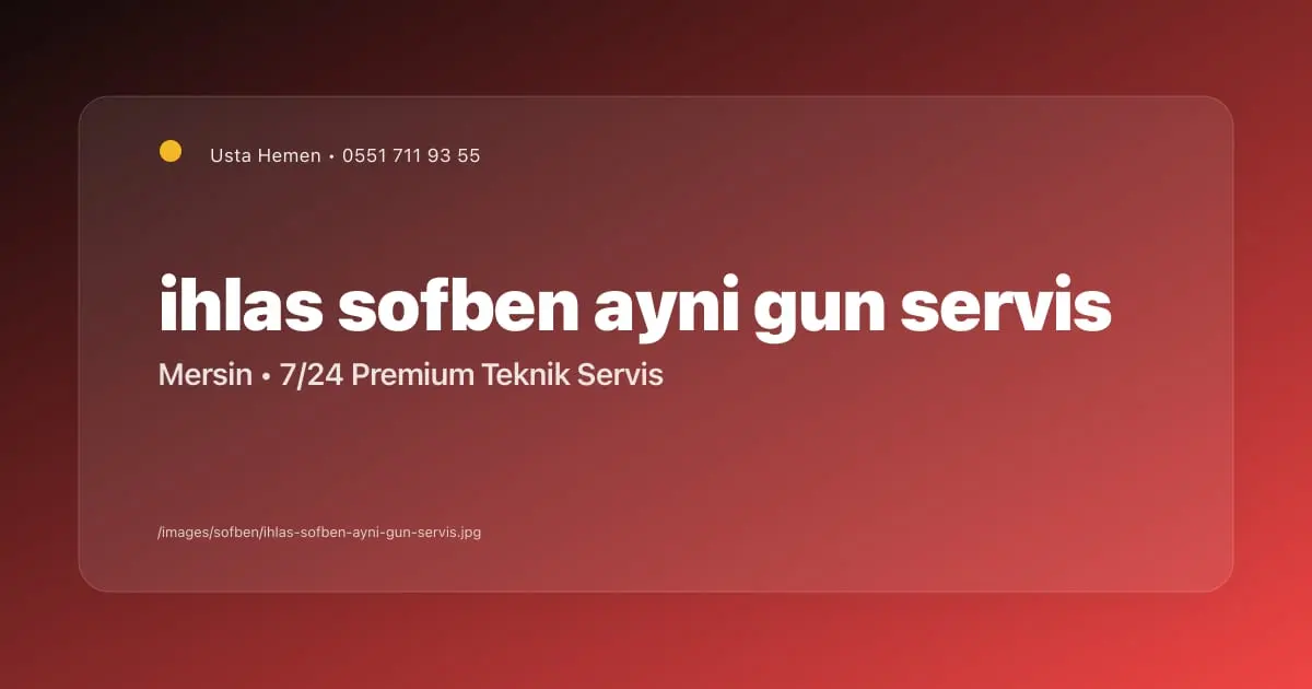 İhlas Şofben Aynı Gün Servis Mersin | Usta Hemen - Mersin Elektrikçi Blog Yazısı | Usta Hemen