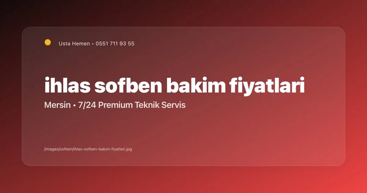Mersin İhlas Şofben Bakım Fiyatları 2025 | Usta Hemen - Mersin Elektrikçi Blog Yazısı | Usta Hemen