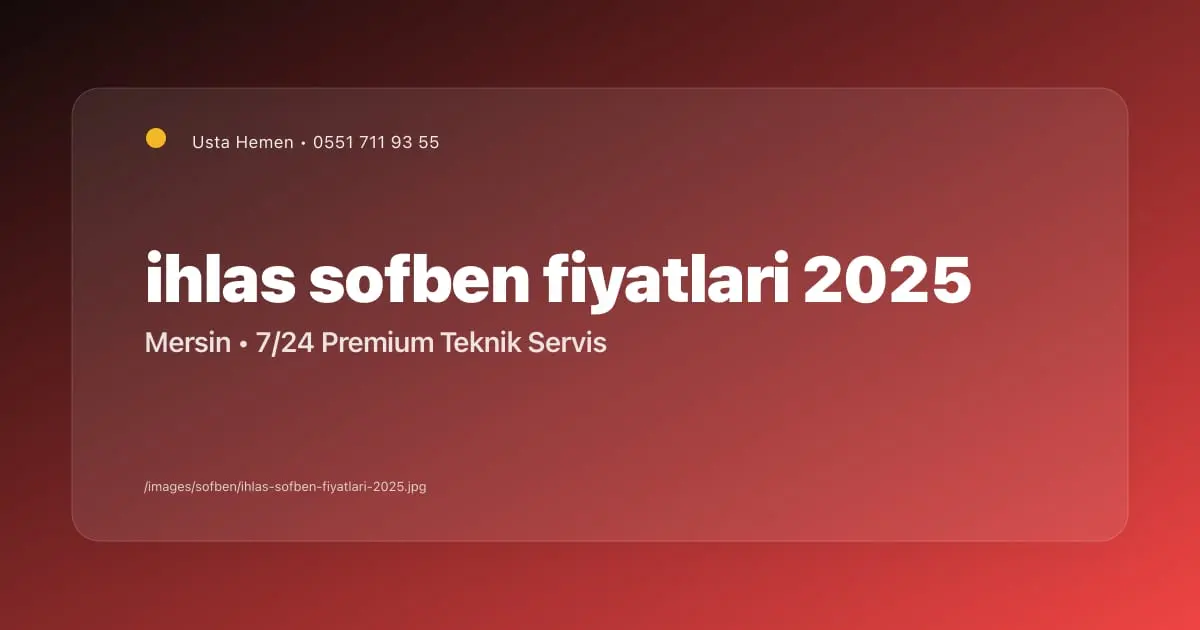 Mersin İhlas Şofben Fiyatları 2025 Güncel Liste | Usta Hemen - Mersin Elektrikçi Blog Yazısı | Usta Hemen
