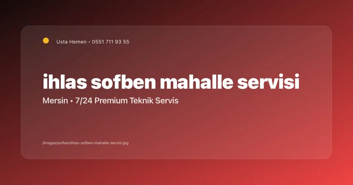 Mersin Mahallelerine Özel İhlas Şofben Servisi Ağı | Usta Hemen - Mersin Elektrikçi Blog Yazısı | Usta Hemen