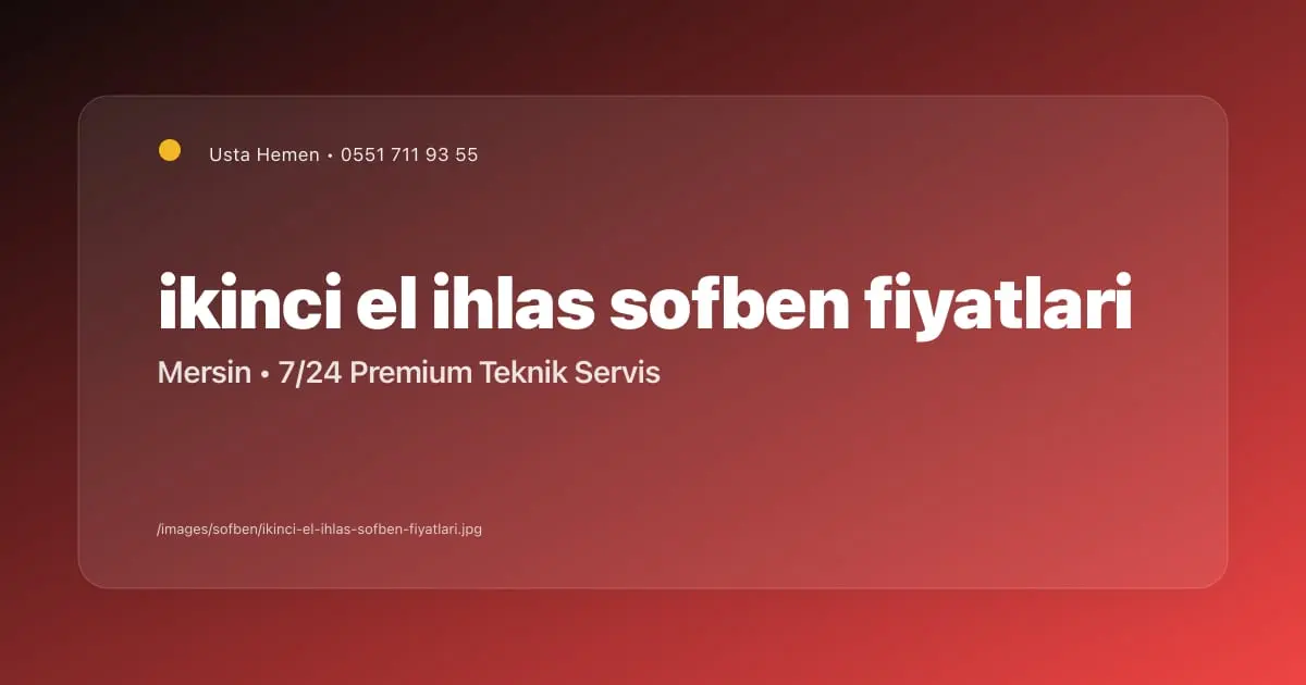 Mersin İkinci El İhlas Şofben Fiyatları | Usta Hemen - Mersin Elektrikçi Blog Yazısı | Usta Hemen