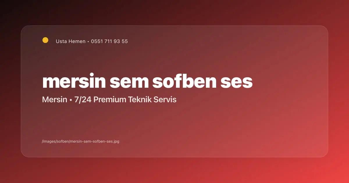 Mersin Sem Şofben Ses Sorunu Çözümü | Usta Hemen - Mersin Elektrikçi Blog Yazısı | Usta Hemen
