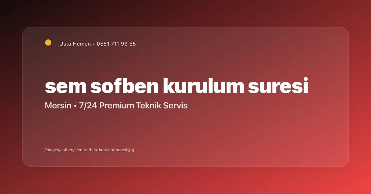 Mersin Sem Şofben Kurulum Süresi | Usta Hemen - Mersin Elektrikçi Blog Yazısı | Usta Hemen