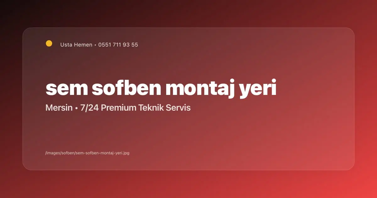 Sem Şofben Montaj Yeri Seçimi Mersin | Usta Hemen - Mersin Elektrikçi Blog Yazısı | Usta Hemen