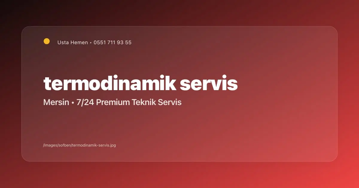 Termodinamik Şofben Servisi Mersin | Yetkili Servis Kalitesinde - Mersin Elektrikçi Blog Yazısı | Usta Hemen