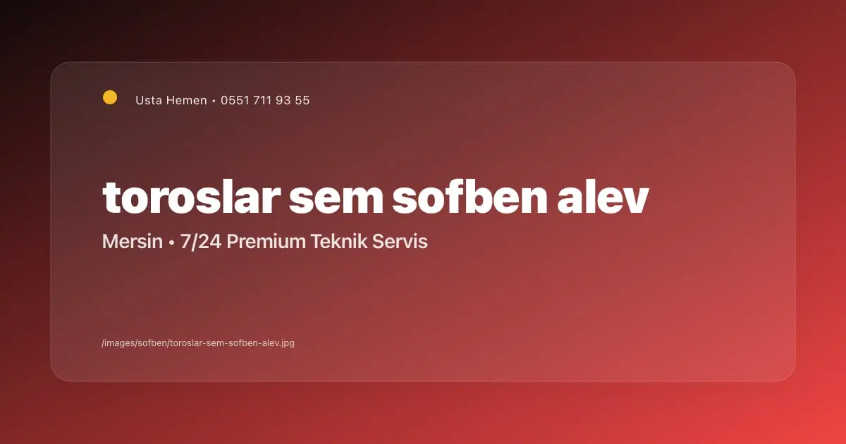Toroslar Sem Şofben Alev Sorunu | Usta Hemen - Mersin Elektrikçi Blog Yazısı | Usta Hemen