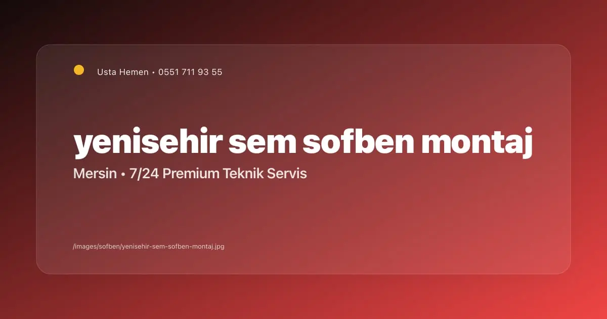 Yenişehir Sem Şofben Montaj Hizmeti | Usta Hemen - Mersin Elektrikçi Blog Yazısı | Usta Hemen
