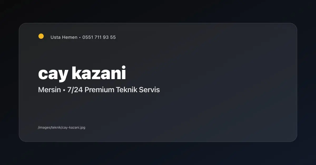 Mersin Çay Kazanı Rezistans Değişimi | Esnaf ve Cafe Servisi | Usta Hemen - Mersin Elektrikçi Blog Yazısı | Usta Hemen