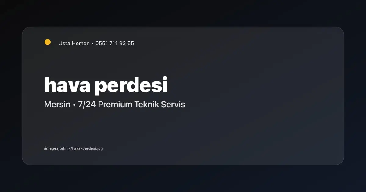 Mersin Hava Perdesi Montajı ve Tamiri 2026 | Mağaza Servisi | Usta Hemen - Mersin Elektrikçi Blog Yazısı | Usta Hemen