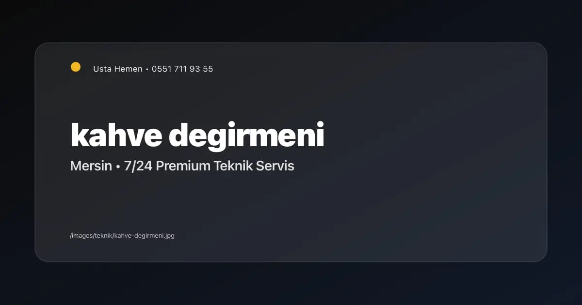 Mersin Kahve Değirmeni Motor Tamiri | Cafe Servisi | Usta Hemen - Mersin Elektrikçi Blog Yazısı | Usta Hemen