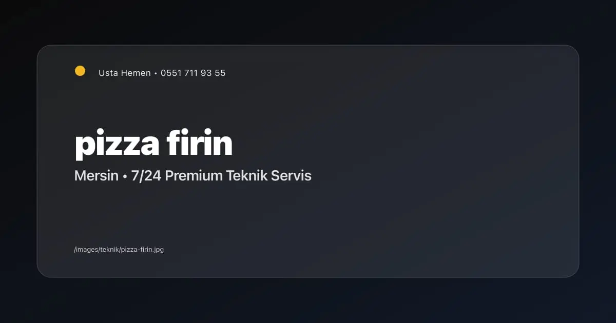Pizza Fırını Rezistans Tamiri Mersin | Lokanta Servisi | Usta Hemen - Mersin Elektrikçi Blog Yazısı | Usta Hemen